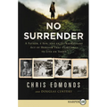 No Surrender: A Father, a Son, and an Extraordinary Act of Heroism That Continues to Live on Today
