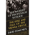 The Murder of Professor Schlick: The Rise and Fall of the Vienna Circle