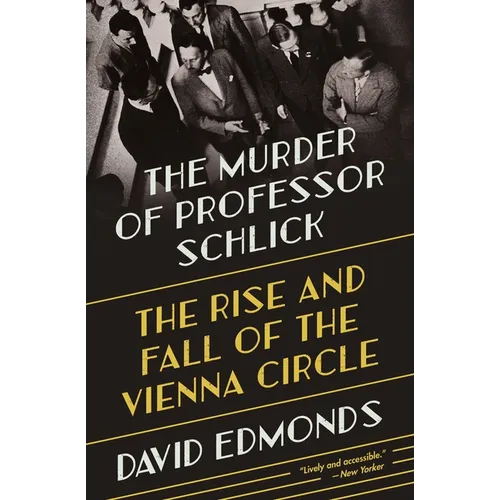 The Murder of Professor Schlick: The Rise and Fall of the Vienna Circle
