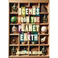 Scenes From the Planet Earth