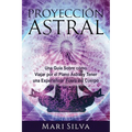 Proyección astral: Una guía sobre cómo viajar por el plano astral y tener una experiencia fuera del cuerpo