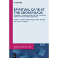 Spiritual Care at the Crossroads: Towards a Common Vision for the Future of Christian Healthcare Chaplaincy