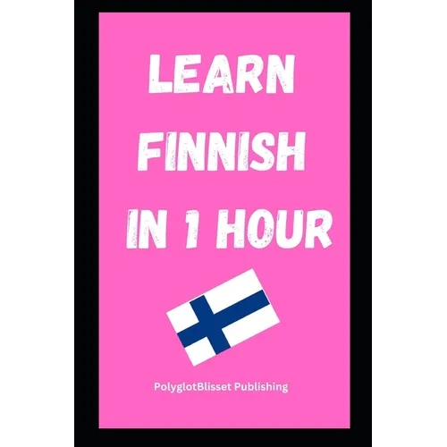 Learn Finnish in 1 Hour: Fast and Easy