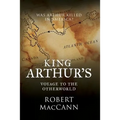 King Arthur's Voyage to the Otherworld: Was Arthur killed in America?