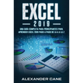 Excel 2019: Una guía completa para principiantes para aprender Excel 2019 paso a paso de la A a la Z(Libro En Espanol/Excel 2019 Spanish Book Version)