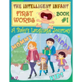 The Intelligent Infant First Words - Book #1: A baby's language journey. Bring infinite joy to your child early learning. The toddler's odyssey from b