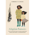 Adoption Fantasies: The Fetishization of Asian Adoptees from Girlhood to Womanhood