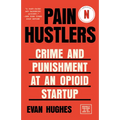 Pain Hustlers: Crime and Punishment at an Opioid Startup Originally published as The Hard Sell