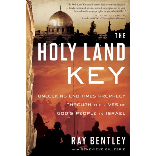 The Holy Land Key: Unlocking End-Times Prophecy Through the Lives of God's People in Israel