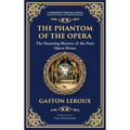 The Phantom of the Opera: The Original Gothic Mystery Romance - Love, Obsession, and Terror (Deluxe Hardbound Edition)