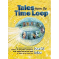 Tales from the Time Loop: The Most Comprehensive Expose of the Global Conspiracy Ever Written and All You Need to Know to Be Truly Free
