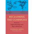 Reclaiming the Commons: Biodiversity, Traditional Knowledge, and the Rights of Mother Earth