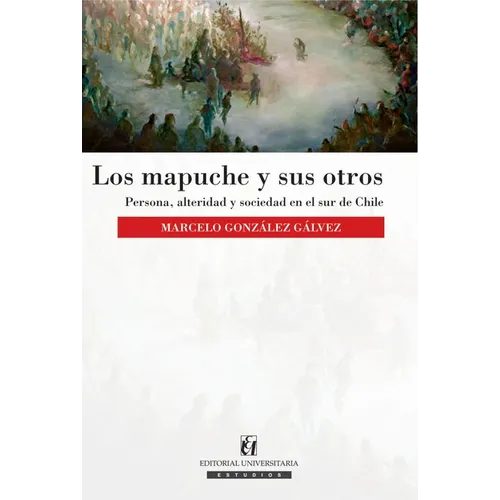 Los mapuche y sus otros
