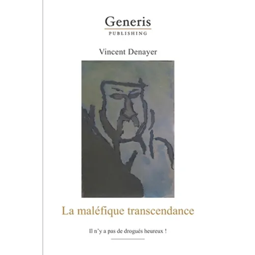 La maléfique transcendance: Il n'y a pas de drogués heureux!