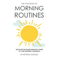 The Little Book of Morning Routines: Discover the Transformative Power of 'Awe Inspiring' Mornings