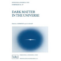 Dark Matter in the Universe: Proceedings of the 117th Symposium of the International Astronomical Union Held in Princeton, New Jersey, U.S.A, June 24-
