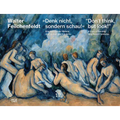 Don't Think, But Look!: A View of Painting Over Seven Centuries