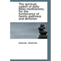 The spiritual casket of daily Bible meditations; for the furtherance of family godliness and devotio