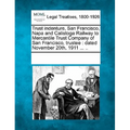 Trust Indenture, San Francisco, Napa and Calistoga Railway to Mercantile Trust Company of San Francisco, Trustee: Dated November 20th, 1911 ... ..