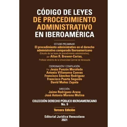 CÓDIGO DE LEYES DE PROCEDIMIENTO ADMINISTRATIVO DE IBEROAMÉRICA. El procedimiento administrativo en el derecho administrativo comparado Iberoamericano