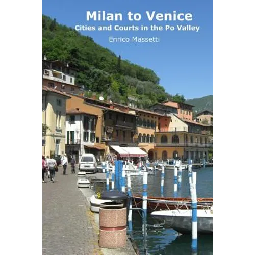 Milan to Venice: Cities and Courts In the Po Valley
