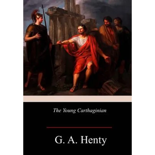 The Young Carthaginian: A Story of The Times of Hannibal
