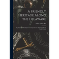 A Friendly Heritage Along the Delaware; the Taylors of Washington Crossing and Some Allied Families in Bucks County