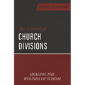 The Scandal of Church Divisions: Healing the Wounds of Schism