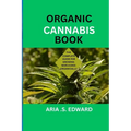 Organic Cannabis Book: The Complete Guide for Growing Marijuana Organically