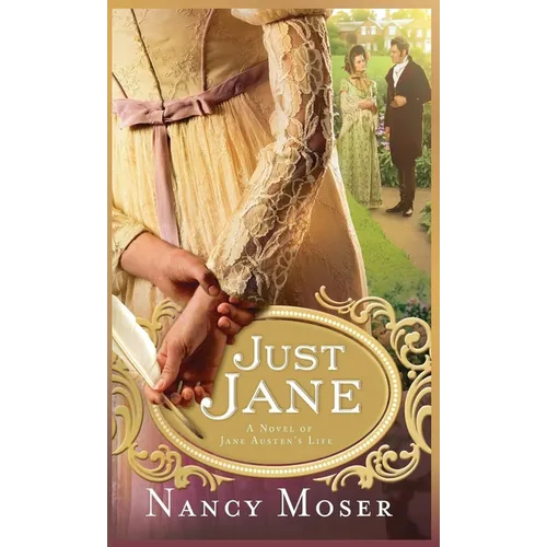 Just Jane: A Novel of Jane Austen's Life