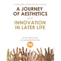 A Decade of Theatre for Seniors: a Journey of Aesthetics and Innovation in Later Life