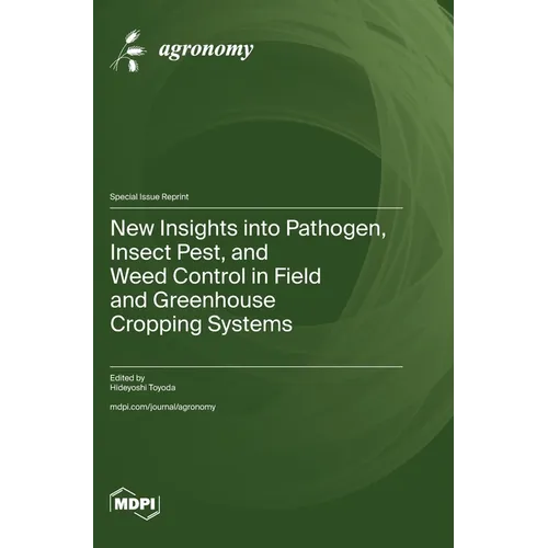New Insights into Pathogen, Insect Pest, and Weed Control in Field and Greenhouse Cropping Systems