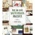 The 30-Day Sketchbook Project: Daily Exercises and Prompts to Fill Pages, Improve Your Art and Explore Your Creativity