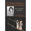 Of Monkey Bridges and Bánh Mì Sandwiches: from Sài Gòn to Texas