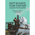 Not So Fast, Tom Thumb: The story of the horse who raced an American steam locomotive