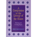 Companion to the Liturgy of the Hours: Morning and Evening Prayer