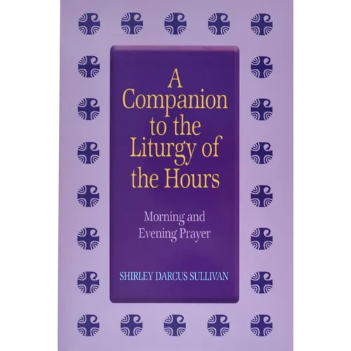 Companion to the Liturgy of the Hours: Morning and Evening Prayer
