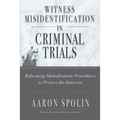 Witness Misidentification in Criminal Trials: Reforming Identification Procedures to Protect the Innocent