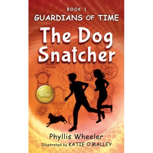 The Dog Snatcher, Guardians of Time Book 1: A Children's Fantasy Adventure