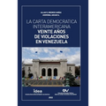 La Carta Democrática Interamericana. Veinte Años de Violaciones En Venezuela