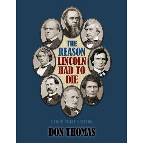 The Reason Lincoln Had to Die: Large Print Edition