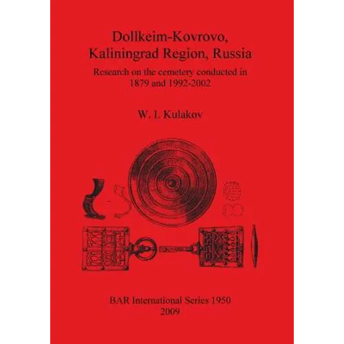 Dollkeim-Kovrovo, Kaliningrad Region, Russia: Research on the cemetery conducted in 1879 and 1992-2002