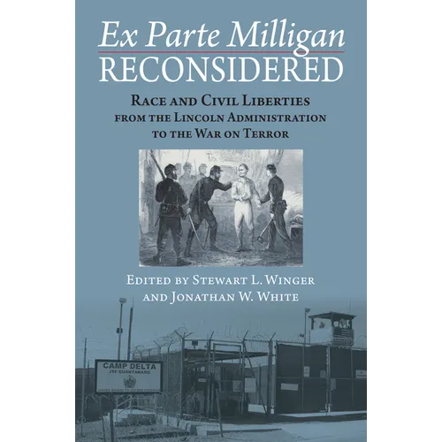 Ex Parte Milligan Reconsidered: Race and Civil Liberties from the Lincoln Administration to the War on Terror