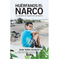 Huérfanos del narco - Los olvidados de la guerra del narcotráfico / The Drug Lord's Orphans