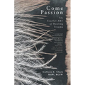 Come Passion: The Soulful ART of Healing Trauma