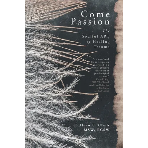 Come Passion: The Soulful ART of Healing Trauma