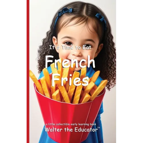 It's Time to Eat French Fries