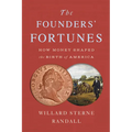 The Founders' Fortunes: How Money Shaped the Birth of America