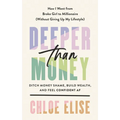 Deeper Than Money: Ditch Money Shame, Build Wealth, and Feel Confident AF