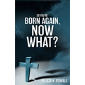 So You're Born Again, Now What?